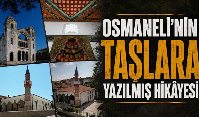 Osmaneli’nin Taşlara Yazılmış Hikâyesi