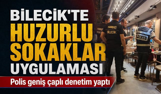 Bilecik’te Huzurlu Sokaklar Uygulaması