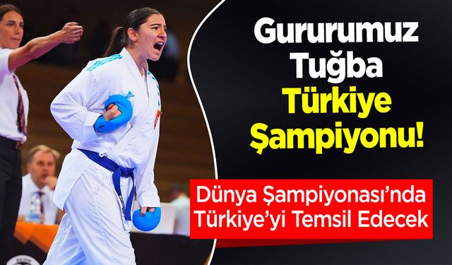 Gururumuz Tuğba Çürük Türkiye Şampiyonu!