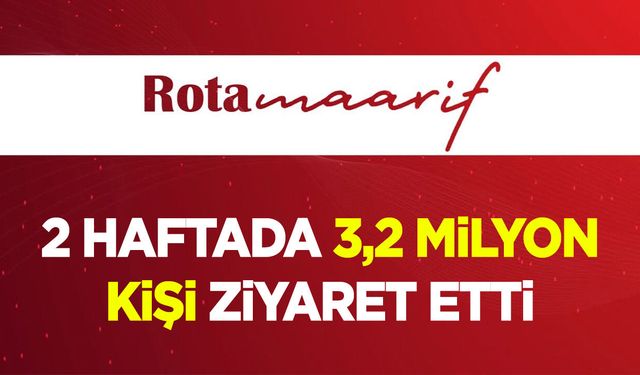 2 haftada 3,2 milyon kişi ziyaret etti