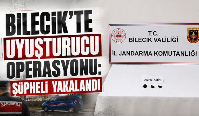 Bilecik'te Uyuşturucu Operasyonu: Şüpheli Yakalandı