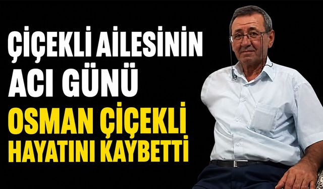 Çiçekli Ailesinin acı günü