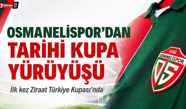Osmanelispor’dan tarihi kupa yürüyüşü