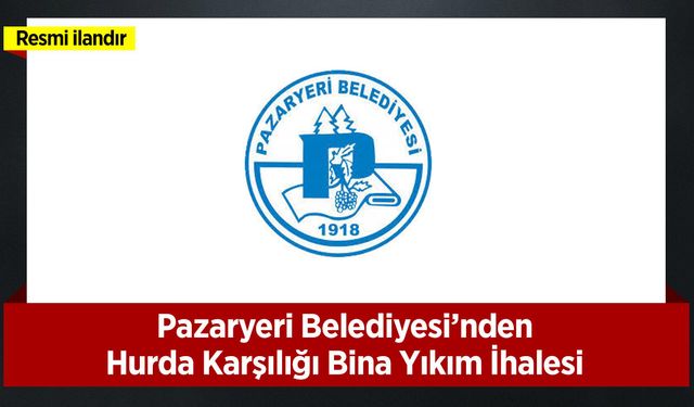 Pazaryeri Belediyesi'nden Hurda Karşılığı Bina Yıkım İhalesi