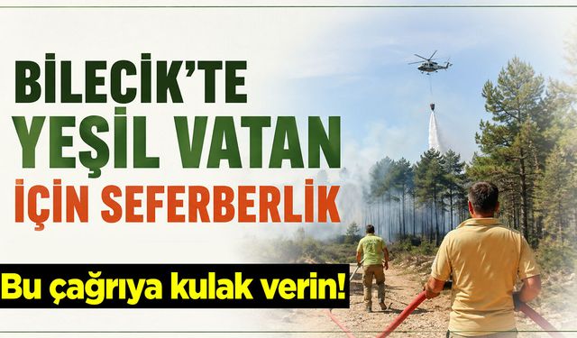 Bilecik'te Yeşil Vatan İçin Seferberlik!