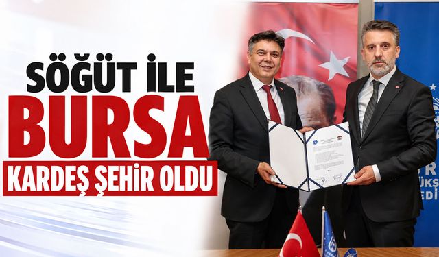 Söğüt ile Bursa Kardeş Şehir Oldu