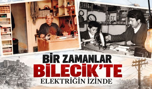 Bir Zamanlar Bilecik’te Elektriğin İzinde