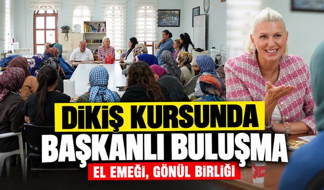 Dikiş Kursunda Başkanlı Buluşma
