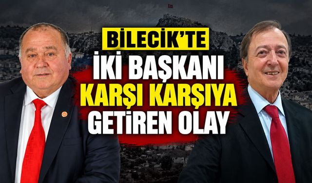Bilecik'te iki başkanı karşı karşıya getiren olay