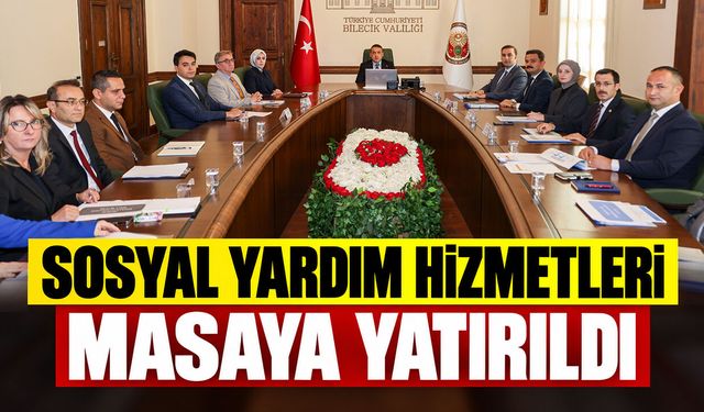 Bilecik’te sosyal yardım hizmetleri masaya yatırıldı