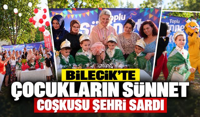 Bilecik’te Çocukların Sünnet Coşkusu Şehri Sardı