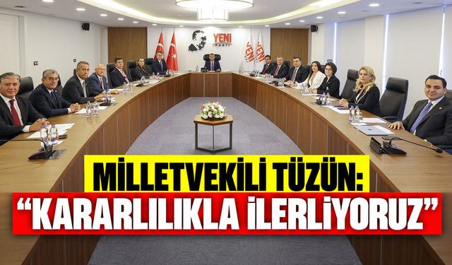 Milletvekili Tüzün: "Kararlılıkla İlerliyoruz"