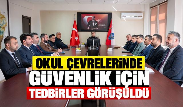 Okul Çevrelerinde Güvenlik İçin Tedbirler Görüşüldü
