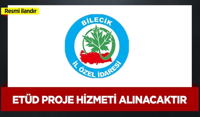 ETÜD PROJE HİZMETİ ALINACAKTIR
