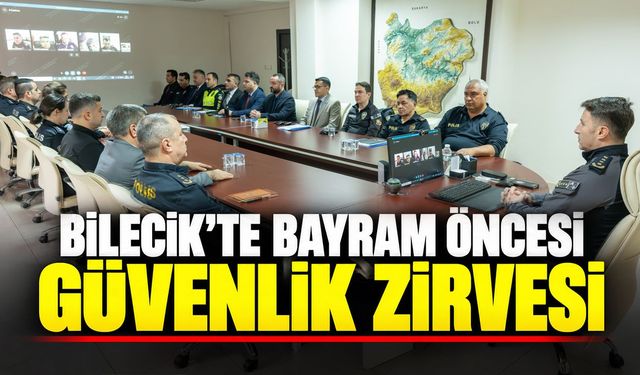 Bilecik'te bayram öncesi güvenlik zirvesi