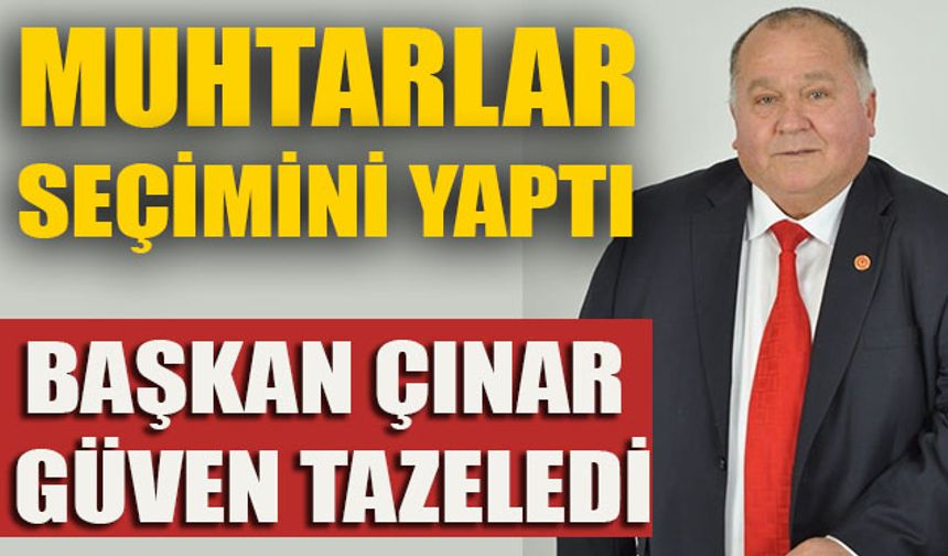 BAŞKAN ÇINAR GÜVEN TAZELEDİ