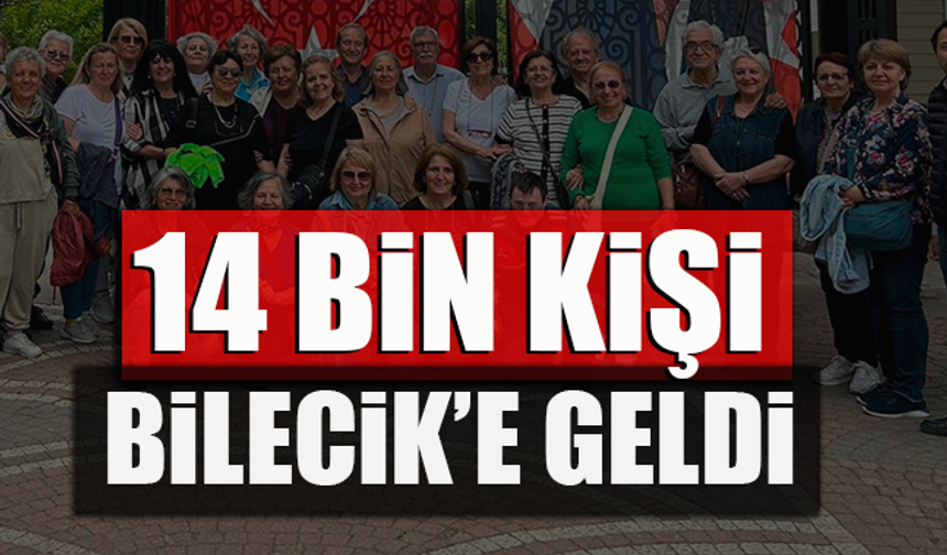 14 BİN KİŞİ BİLECİK'E GELDİ