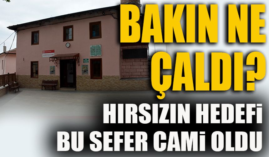 HIRSIZLARIN HEDEFİ BU SEFER CAMİ OLDU-BAKIN NE ÇALDI?