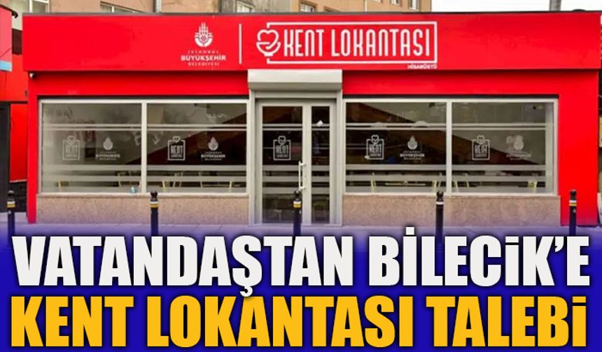 VATANDAŞTAN BİLECİK’E KENT LOKANTASI TALEBİ