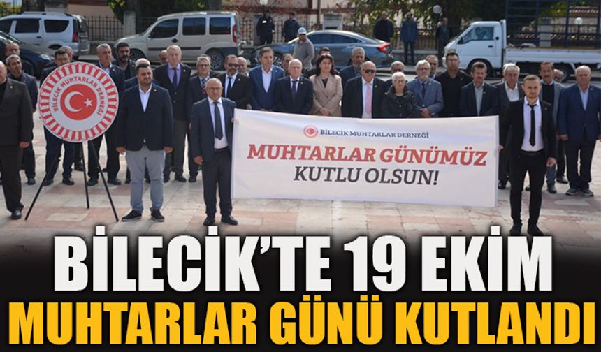 BİLECİK'TE 19 EKİM MUHTARLAR GÜNÜ KUTLANDI!