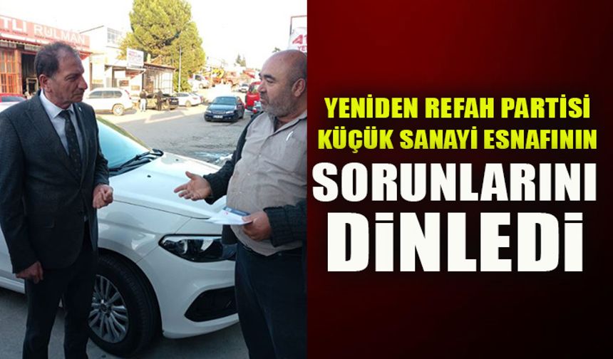 YENİDEN REFAH PARTİSİ KÜÇÜK SANAYİ ESNAFININ SORUNLARINI DİNLEDİ