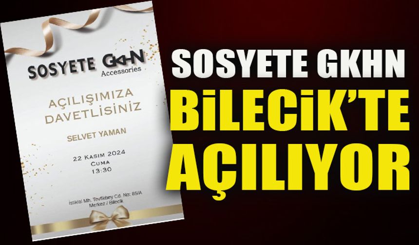 SOSYETE GKHN BİLECİK’TE AÇILIYOR