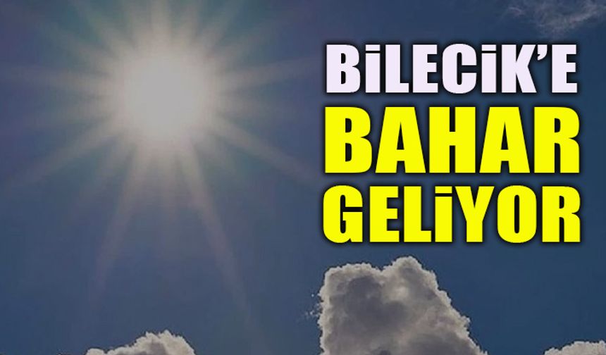 BİLECİK’E BAHAR GELİYOR