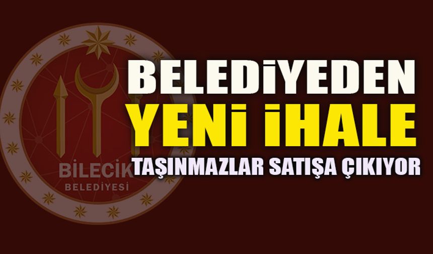 BELEDİYEDEN YENİ İHALE TAŞINMAZLAR SATIŞA ÇIKIYOR