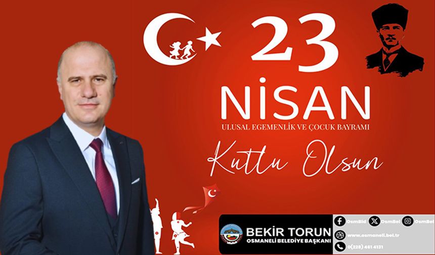 BAŞKAN TORUN'DAN 23 NİSAN KUTLAMA MESAJI