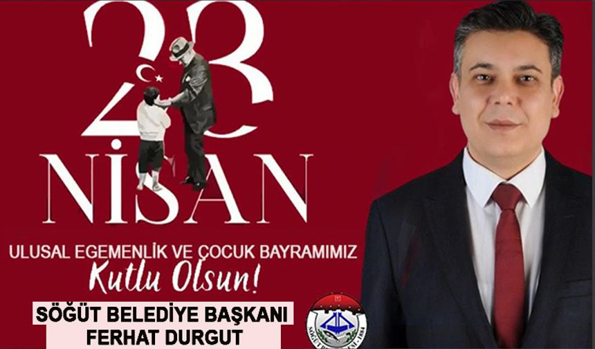 BAŞKAN DURGUT'TAN 23 NİSAN KUTLAMA MESAJI