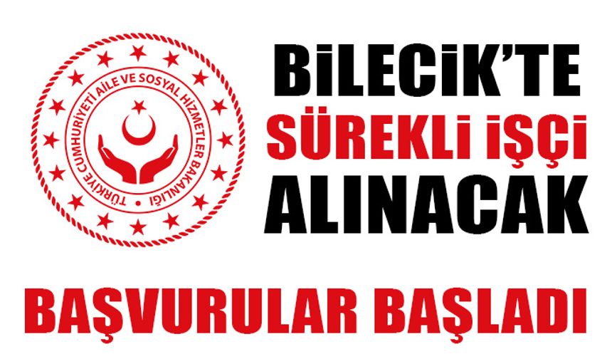 BİLECİK’TE SÜREKLİ İŞÇİ ALINACAK