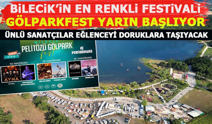 BİLECİK'İN EN RENKLİ FESTİVALİ GÖLPARKFEST YARIN BAŞLIYOR