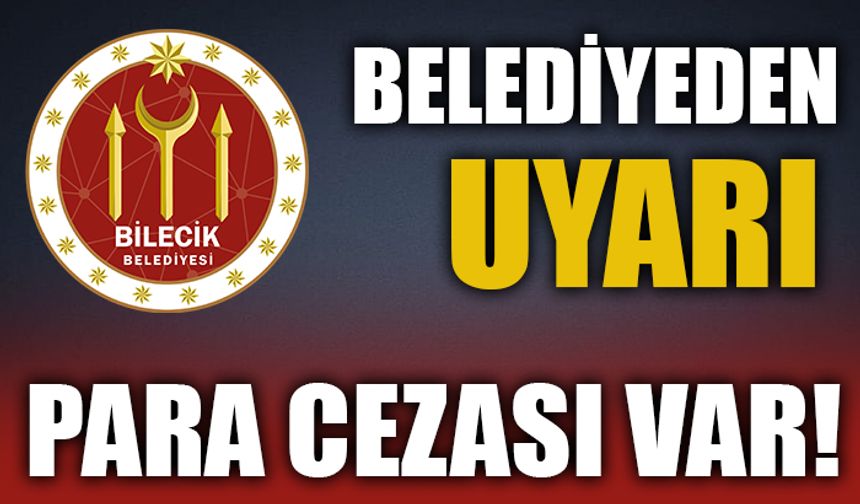 BELEDİYEDEN UYARI  PARA CEZASI VAR!