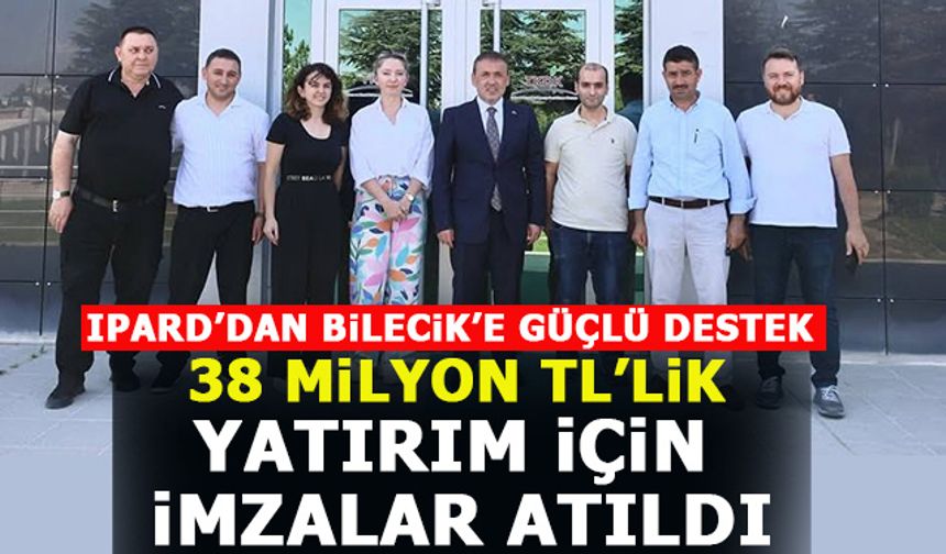 IPARD'DAN BİLECİK'E GÜÇLÜ DESTEK