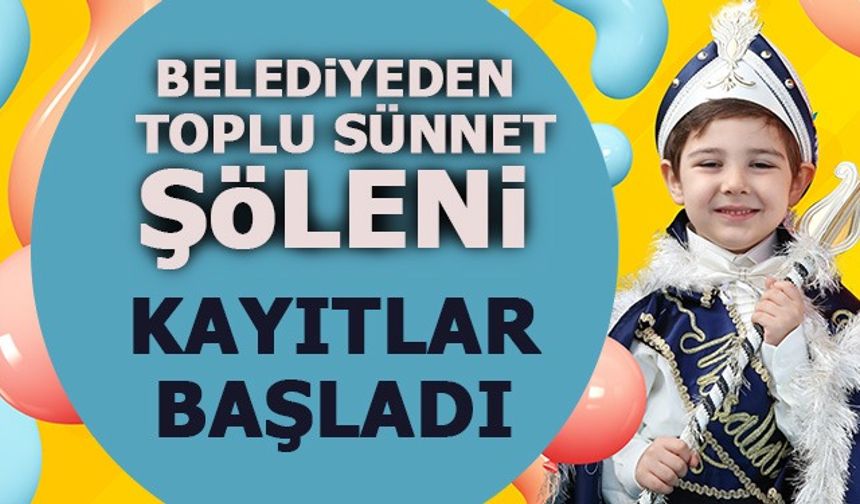 TOPLU SÜNNET TÖRENİ İÇİN KAYITLAR BAŞLADI
