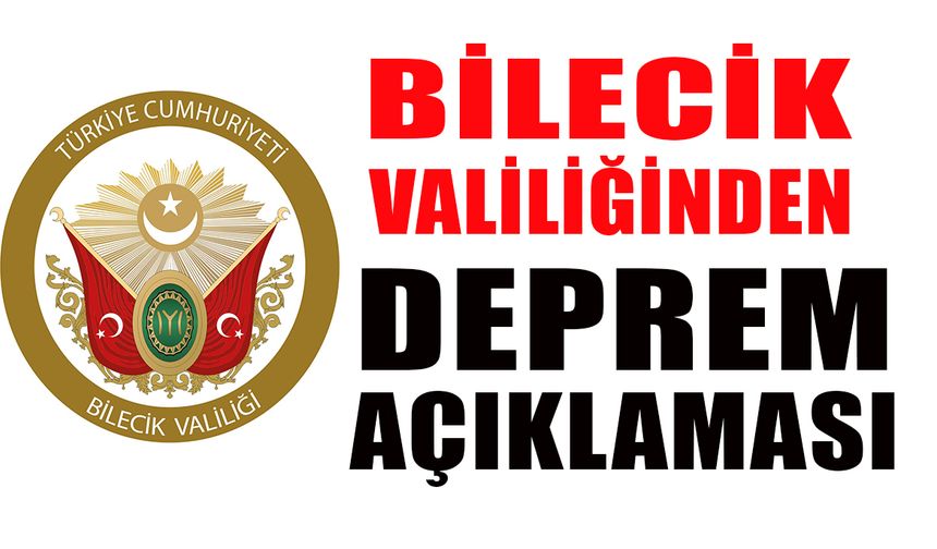 BİLCİK VALİLİĞİNDEN DEPREM AÇIKLAMASI