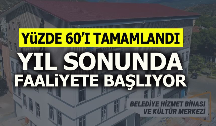 YÜZDE 60’I TAMAMLANDI  YIL SONUNDA FAALİYETE BAŞLIYOR