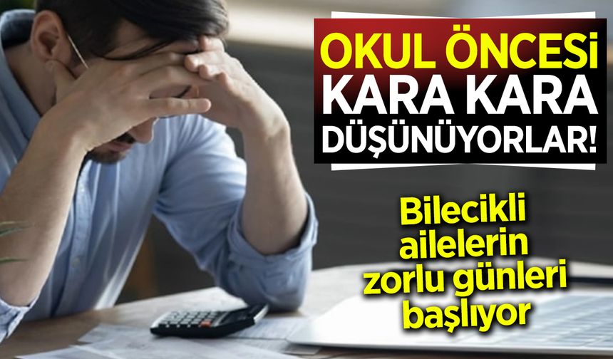 Okul öncesi kara kara düşünüyorlar: Bilecikli ailelerin zorlu günleri başlıyor