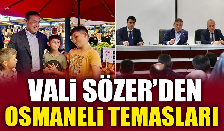 VALİ SÖZER'DEN OSMANELİ TEMASLARI