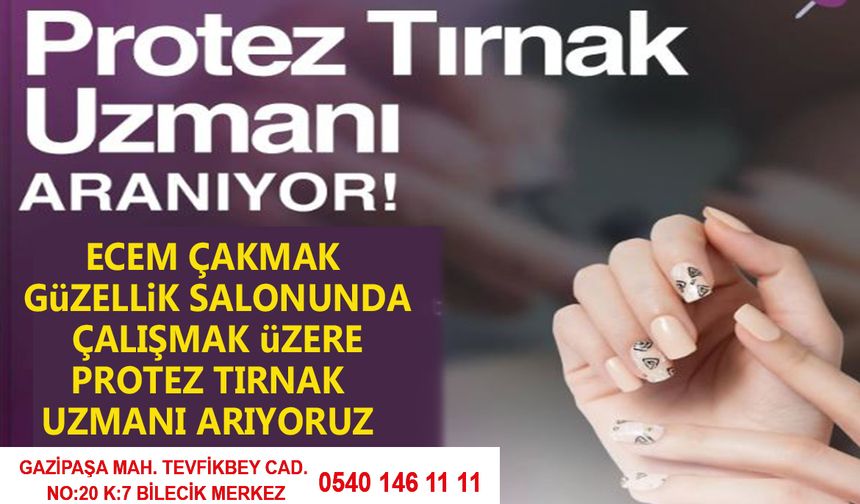 ECEM ÇAKMAK GÜZELLİK SALONU PROTEZ TIRNAK UZMANI ARANIYOR