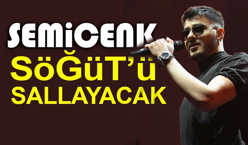 SEMİCENK SÖĞÜT’Ü SALLAYACAK