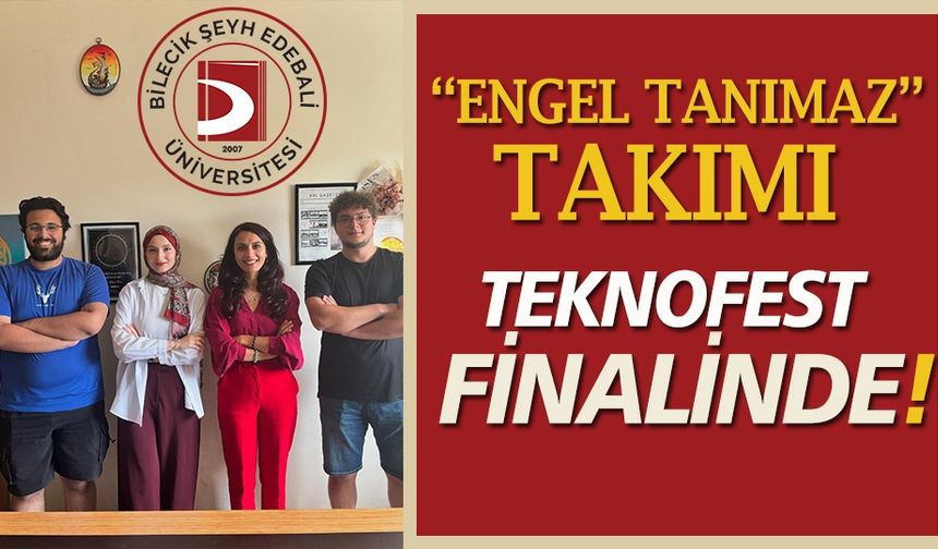 "ENGEL TANIMAZ" TAKIMI TEKNOFEST FİNALİNDE