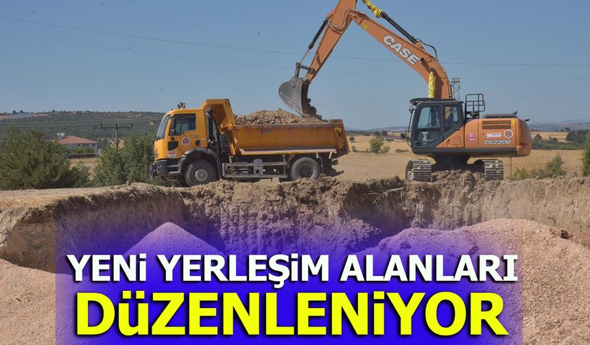 YENİ YERLEŞİM ALANLARI DÜZENLENİYOR