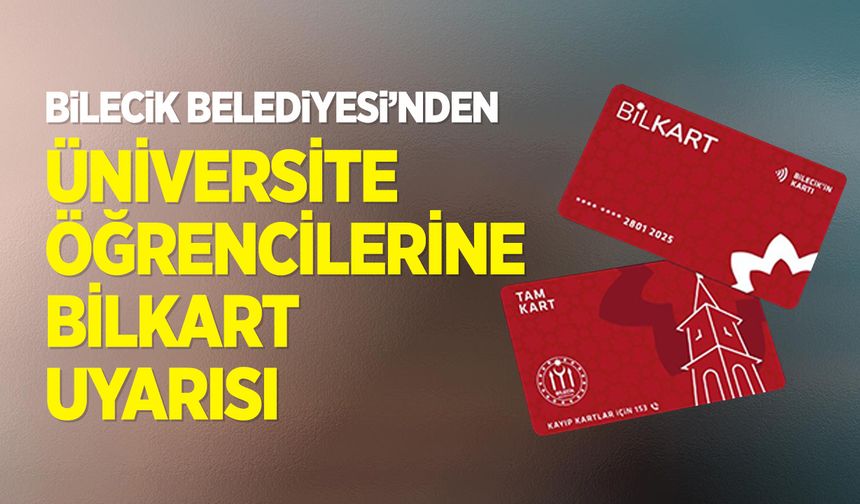 Üniversite öğrencilerine Bilkart uyarısı