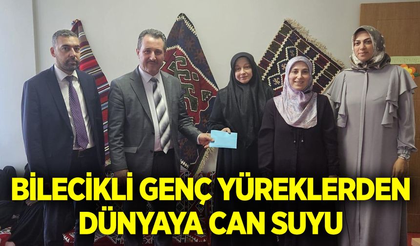 Bilecikli Genç Yüreklerden Dünyaya Can Suyu