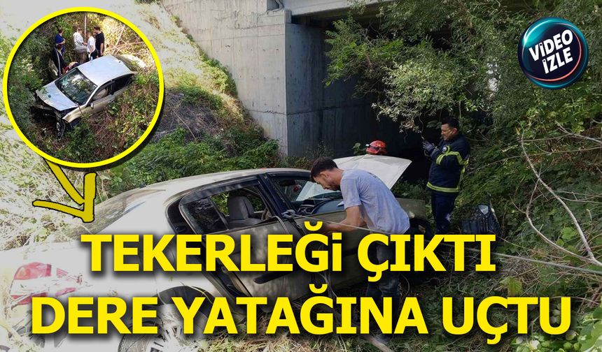 TEKERLEĞİ ÇIKTI DERE YATAĞINA UÇTU