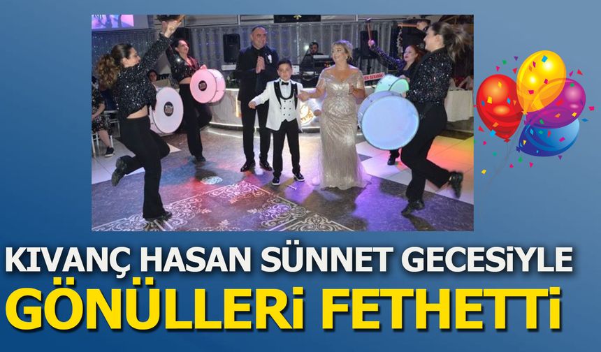 Kıvanç Hasan, Sünnet Gecesiyle Gönülleri Fethetti