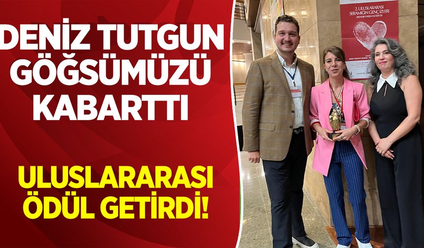 Deniz Tutgun Göğsümüzü Kabarttı, Uluslararası Ödül Getirdi!