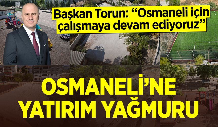 Osmaneli'ye yatırım yağmuru