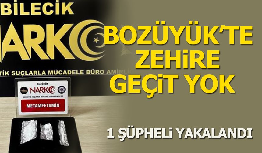 BOZÜYÜK'TE ZEHİRE GEÇİT YOK